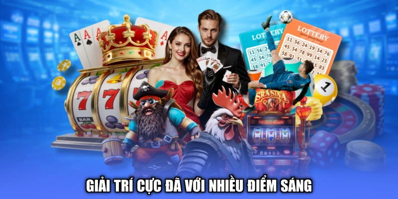 Giải trí cực đã với nhiều điểm sáng
